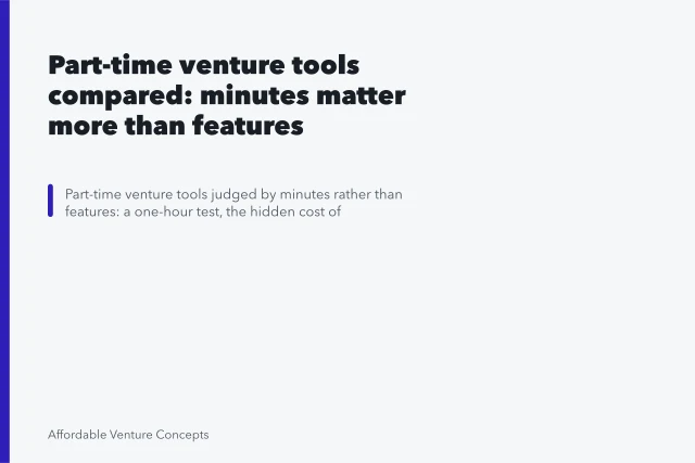 Card comparing part-time business tools by minutes and interruptions. Part-time venture tools compared: minutes matter more than features