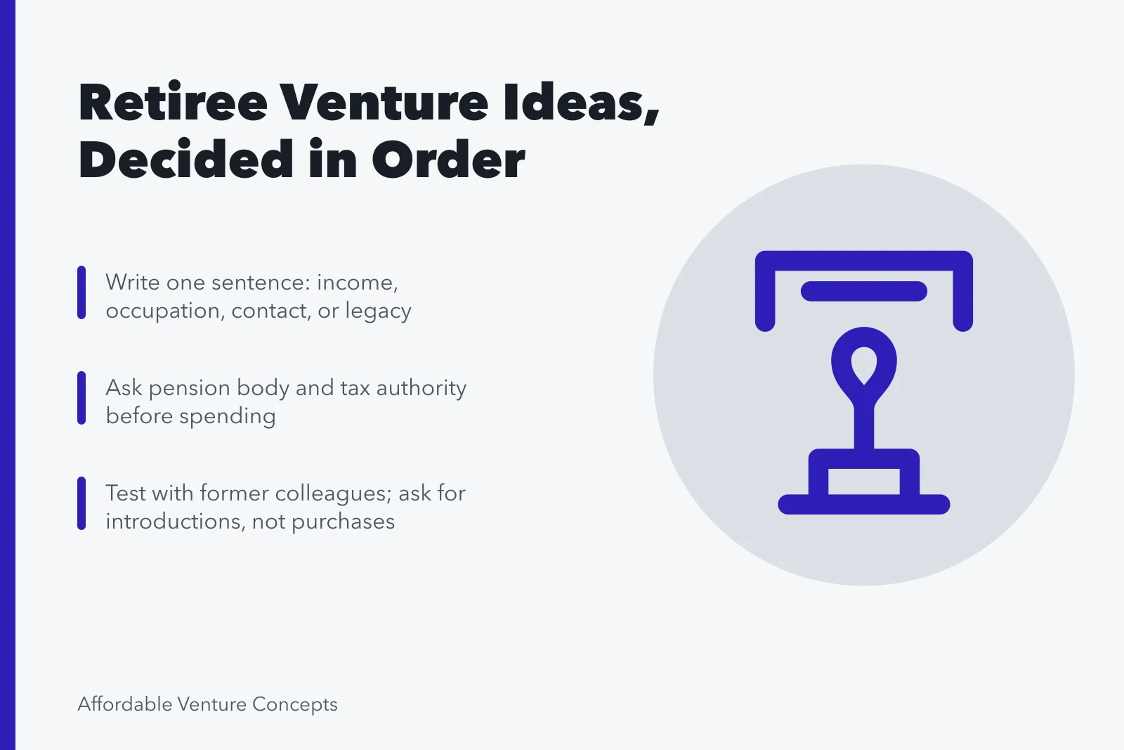 Sequenced steps for retirees choosing a small venture, from purpose to testing. Ideas for retirees, one decision at a time